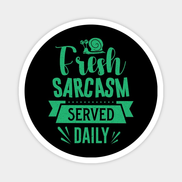 Fresh Sarcasm Served Daily Magnet by Teewyld